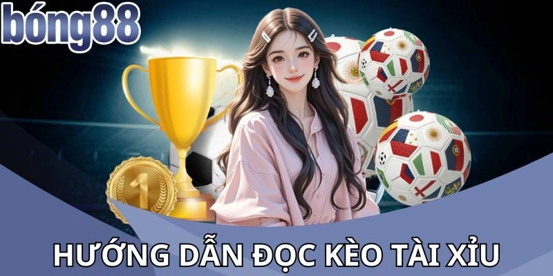Hướng dẫn đọc Kèo Tài Xỉu