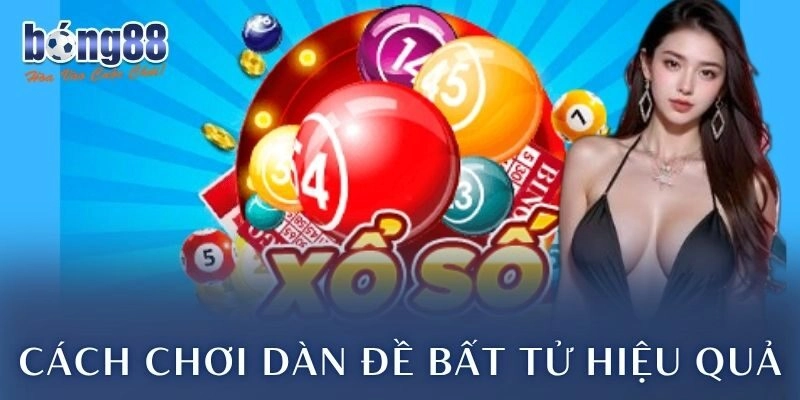 Cách chơi dàn đề bất tử hiệu quả